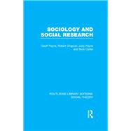 Sociology and Social Research (RLE Social Theory)