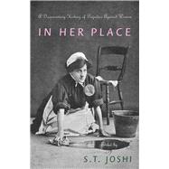 In Her Place A Documentary History of Prejudice Against Women