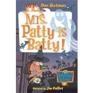 Mrs. Patty Is Batty! (My Weird School, Bk. 13)