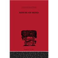 Misuse of Mind: A Study of Bergson's Attack on Intellectualism