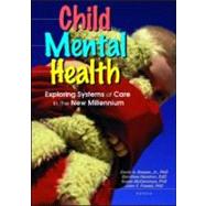 Child Mental Health: Exploring Systems of Care in the New Millennium