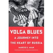 Volga Blues A Journey into the Heart of Russia