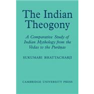 The Indian Theogony: A Comparative Study of Indian Mythology from the  Vedas  to the  Puranas