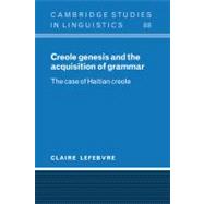 Creole Genesis and the Acquisition of Grammar: The Case of Haitian Creole