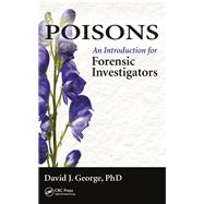 Poisons An Introduction for Forensic Investigators Poisons An Introduction for Forensic Investigators