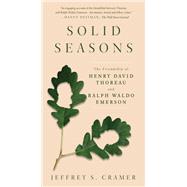Solid Seasons The Friendship of Henry David Thoreau and Ralph Waldo Emerson