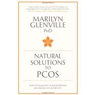 Natural Solutions to PCOS How to Eliminate Your Symptoms and Boost Your Fertility