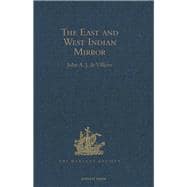 The East and West Indian Mirror: Being an Account of Joris van Speilbergen's Voyage Round the World