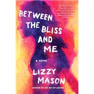 Between the Bliss and Me