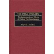 The Dead Volcano: The Background and Effects of Nuclear War Complacency