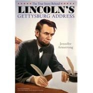 The True Story Behind Lincolns Gettysburg Address