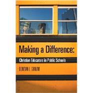 Making A Difference: Christian Educators in Public Schools
