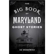 The Big Book of Maryland Ghost Stories