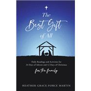 The Best Gift of All Daily Readings and Activities for 24 Days of Advent and 12 Days of Christmas fo