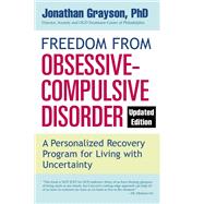 Freedom from Obsessive Compulsive Disorder A Personalized Recovery Program for Living with Uncertain
