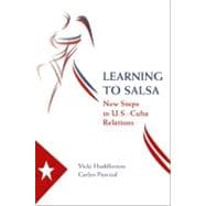 Learning to Salsa New Steps in U.S.-Cuba Relations