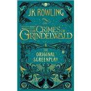 Fantastic Beasts: The Crimes of Grindelwald  The Original Screenplay The Original Screenplay