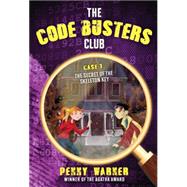 The Code Busters Club Case 1 The Secret of the Skeleton Key