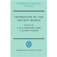 Imperialism in the Ancient World: The Cambridge University Research Seminar in Ancient History
