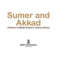 Sumer and Akkad   Childrens Middle Eastern History Books