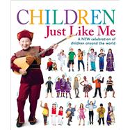 Children Just Like Me A new celebration of children around the world