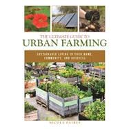 The Ultimate Guide to Urban Farming