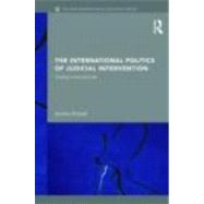 The International Politics of Judicial Intervention: Creating a More Just Order