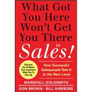 What Got You Here Won't Get You There in Sales: How Successful Salespeople Take it to the Next Leve
