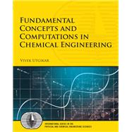 Fundamental Concepts and Computations in Chemical Engineering