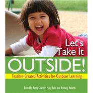 Let's Take It Outside! : Teacher-Created Activities for Outdoor Learning