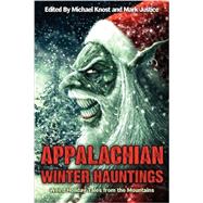 Appalachian Winter Hauntings : Weird Tales from the Mountains