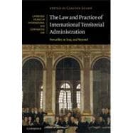 The Law and Practice of International Territorial Administration: Versailles to Iraq and Beyond