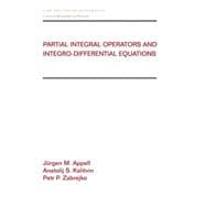 Partial Integral Operators and Integro-Differential Equations: Pure and Applied Mathematics