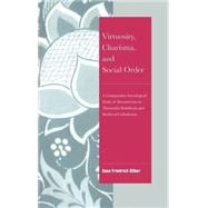 Virtuosity, Charisma and Social Order: A Comparative Sociological Study of Monasticism in Theravada