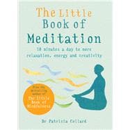The Little Book of Meditation 10 minutes a day to more relaxation, energy and creativity