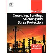 Practical Grounding Bonding Shielding and Surge Protection