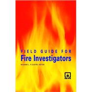 Field Guide for Fire Investigators Field Guide for Fire Investigators
