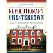 Revolutionary Chestertown Revolutionary Chestertown