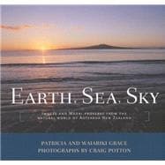 Earth, Sea, Sky : Images and Maori Proverbs from the Natural World of Aotearoa New Zealand