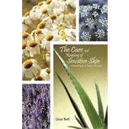 The Care and Keeping of Sensitive Skin A Practical Guide to Holistic Skin Care