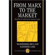 From Marx to the Market Socialism in Search of an Economic System