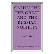 Catherine the Great and the Russian Nobilty: A Study Based on the Materials of the Legislative Commi