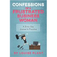 Confessions of a Frustrated Business Woman