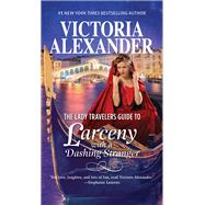 The Lady Travelers Guide to Larceny With a Dashing Stranger