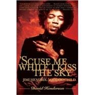 'Scuse Me While I Kiss the Sky : Jimi Hendrix: Voodoo Child