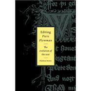 Editing Piers Plowman: The Evolution of the Text