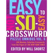 The New York Times Easy to Not-So-Easy Crossword Puzzle Omnibus Vol. 6 200 Monday--Saturday Crosswor