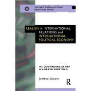 Realism in International Relations and International Political Economy: The Continuing Story of a De