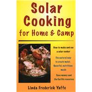Solar Cooking for Home & Camp How to Make and Use a Solar Cooker