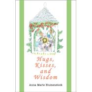 Hugs, Kisses, And Wisdom
